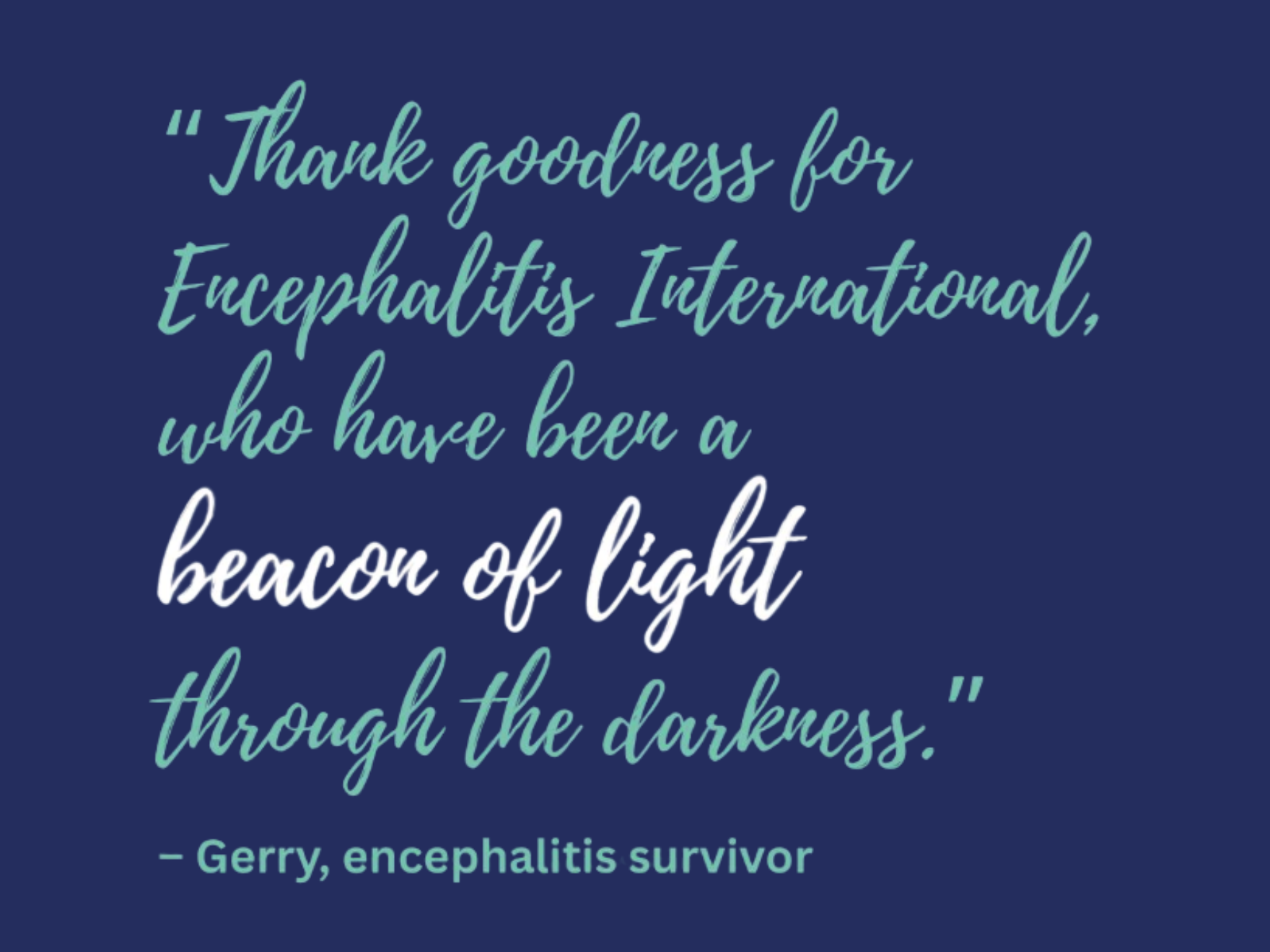 Quote from Gerry, encephalitis survivor, which reads: 